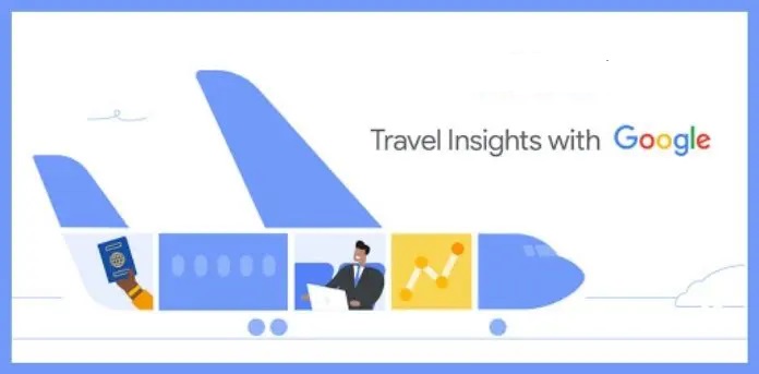 Google launches ‘Travel Insights’ to help Travel Industry escalate demand