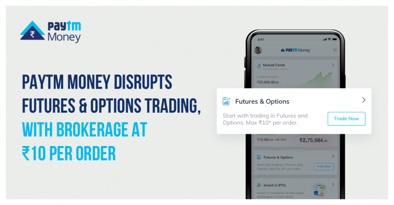 Paytm Money Disrupts Futures & Options trading, with brokerage at Rs. 10 per order