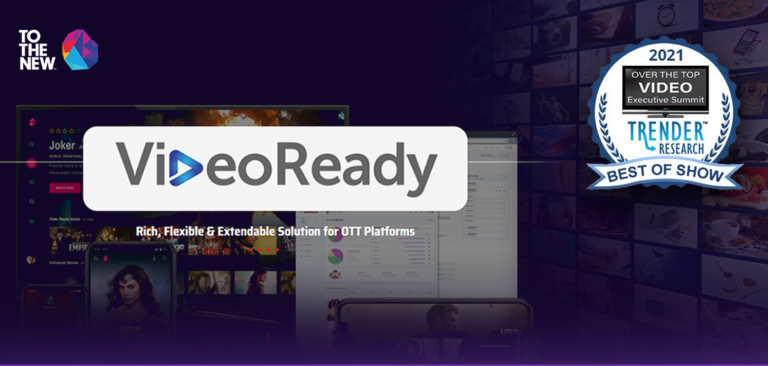 ‘Best of Show’ awarded to TO THE NEW for its OTT solution VideoReady