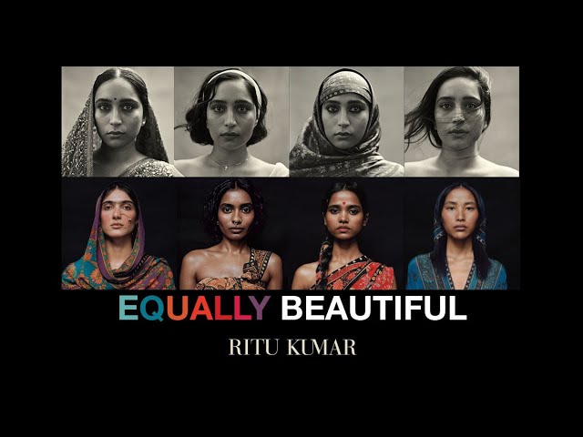 ‘Equally Beautiful’ campaign -Designer Ritu Kumar