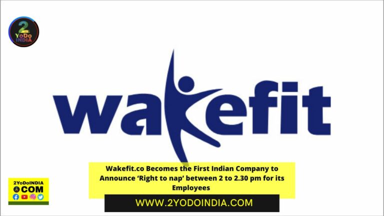 Wakefit.co becomes the first Indian company to announce ‘Right to nap’ between 2 to 2.30 pm for its employees