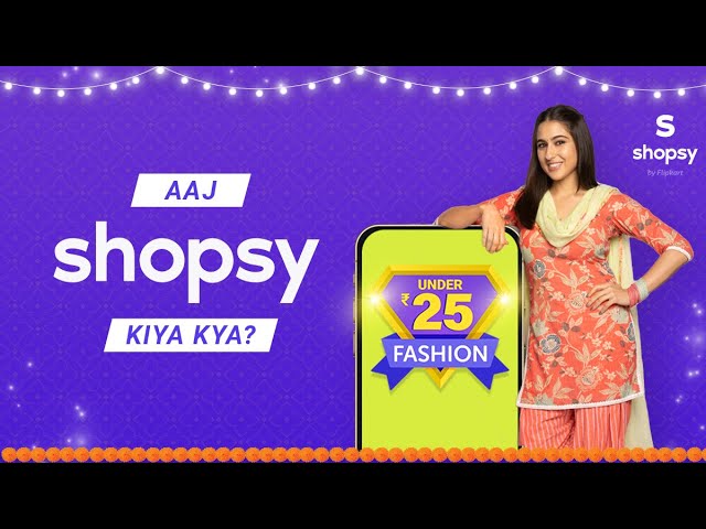 Flipkart’s Shopsy launches its New TVC Campaign ‘Aaj Shopsy Kiya Kya?’ with Sara Ali Khan