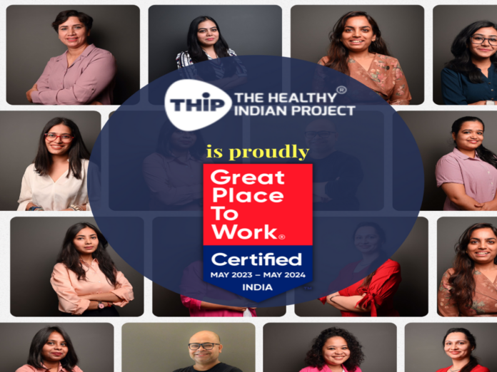 The Healthy Indian Project (THIP) is Great Place To Work Certified.