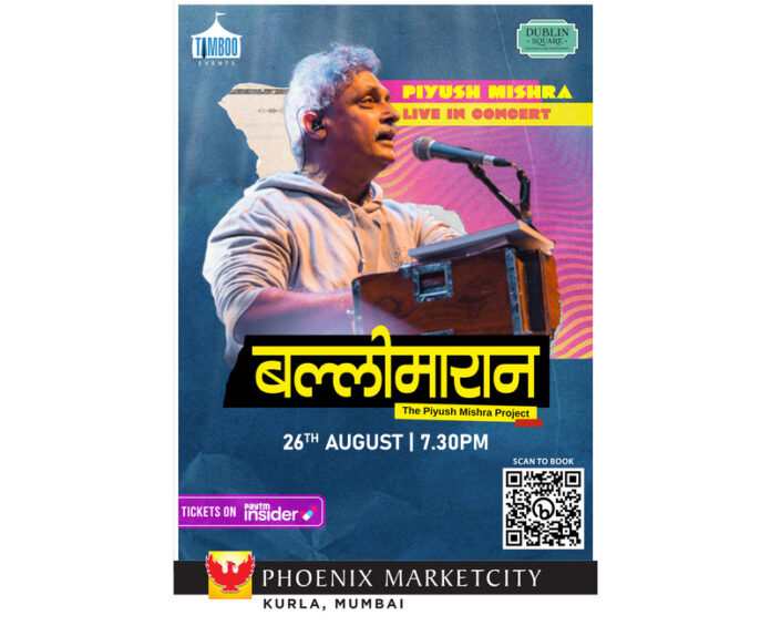 Ballimaaraan by Piyush Mishra Comes to Phoenix Marketcity Mumbai on 26th August