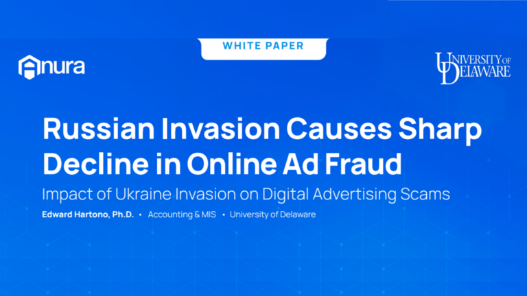 Anura and University of Delaware Release White Paper on Ukraine Invasion’s Influence on Global Online Ad Fraud