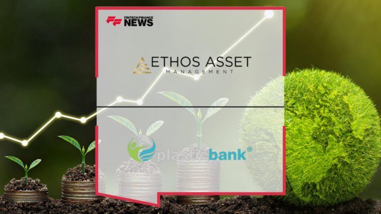 Ethos Asset Management Announces Strategic Investment in The Plastic Bank Recycling Corporation to Combat Ocean Plastic and Empower Communities