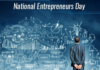 National Entrepreneur Day: Championing India's Entrepreneurial Spirit
