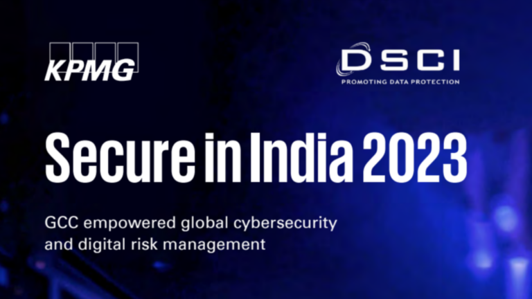 KPMG in India, DSCI and nasscom report ‘Secure in India 2023’ on GCC empowered global cybersecurity and digital risk management