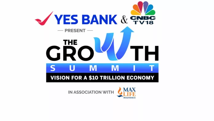 YES BANK and CNBC-TV18 join forces to chart India's $10 Trillion economy path at 'The Growth Summit' in association with Max Life Insurance