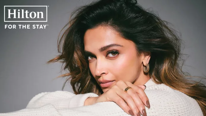 Hilton Announces Global Partnership with Deepika Padukone for ‘Hilton. For The Stay’ Campaign in India