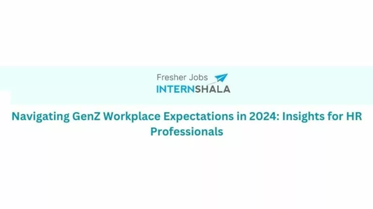 Internshala Jobs Unveils New Report: Navigating GenZ Workplace Expectations in 2024: Insights for HR Professionals