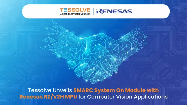 Tessolve unveils SMARC system on module with Renesas RZ/V2H MPU for Industrial, Robotics & Transportation markets